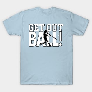 Get Out Ball Baseball Dinger Home Run T-Shirt